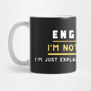 Engineer ,I'm not arguing im just explaining why i'm right Mug